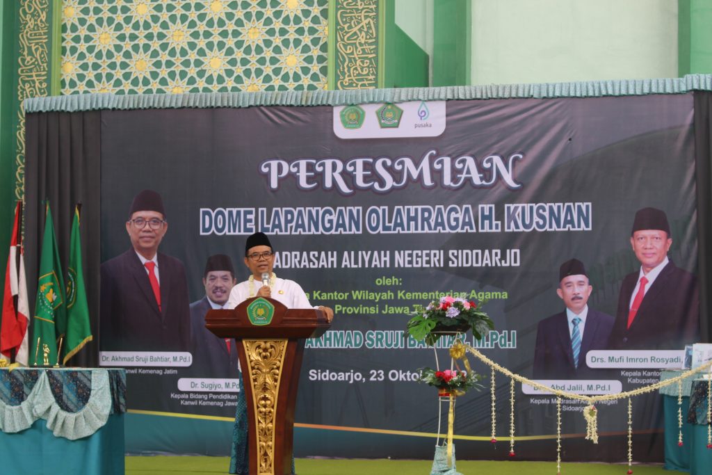 Sambutan oleh Kepala Kantor Wilayah Kementerian Agama Provinsi Jawa Timur pada acara Peresmian Dome Lapangan Olahraga H.Kusnan di MAN Sidoarjo